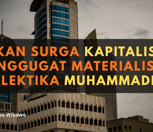 Bukan Surga Kapitalis! Menggugat Materialisme Dialektika Muhammadiyah