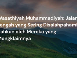 Wasathiyah Muhammadiyah: Jalan Tengah yang Sering Disalahpahami, Bahkan oleh Mereka yang Mengklaimnya