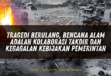 Tragedi Berulang, Bencana Alam Adalah Kolaborasi Takdir dan Kegagalan Kebijakan Pemerintah