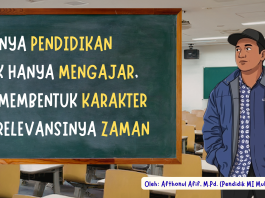 SAATNYA PENDIDIKAN TIDAK HANYA MENGAJAR, TAPI MEMBENTUK KARAKTER DAN RELEVANSINYA ZAMAN