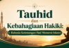 Tauhid dan Kebahagiaan Hakiki: Rahasia Ketenangan Hati Menurut Islam