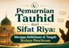 Pemurnian Tauhid dari Sifat Riya: Menjaga Keikhlasan di Tengah Budaya Pencitraan