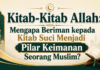 Kitab-Kitab Allah: Mengapa Beriman kepada Kitab Suci Menjadi Pilar Keimanan Seorang Muslim?