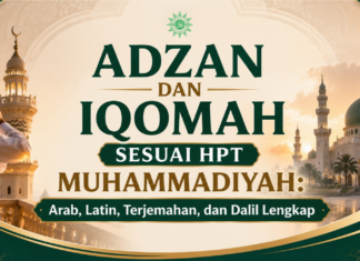 Bacaan Adzan dan Iqamah Lengkap Sesuai HPT Muhammadiyah, Beserta Dalil Al-Qur’an dan Hadis