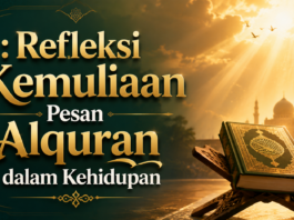 Refleksi Kemuliaan Pesan Alquran dalam Kehidupan