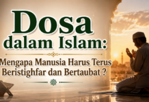 Dosa dalam Islam: Mengapa Manusia Harus Terus Beristighfar dan Menjaga Kesucian Fitrahnya?