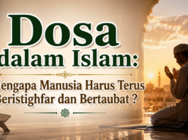 Dosa dalam Islam: Mengapa Manusia Harus Terus Beristighfar dan Menjaga Kesucian Fitrahnya?