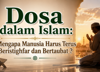 Dosa dalam Islam: Mengapa Manusia Harus Terus Beristighfar dan Menjaga Kesucian Fitrahnya?