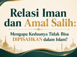 Relasi Iman dan Amal Salih: Mengapa Keduanya Tidak Bisa Dipisahkan dalam Islam?