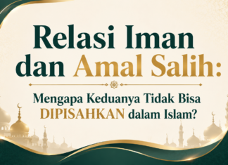 Relasi Iman dan Amal Salih: Mengapa Keduanya Tidak Bisa Dipisahkan dalam Islam?