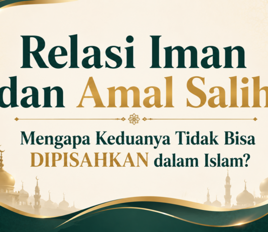 Relasi Iman dan Amal Salih: Mengapa Keduanya Tidak Bisa Dipisahkan dalam Islam?