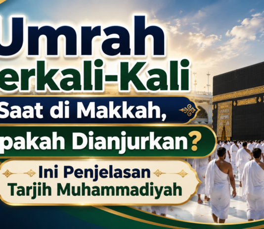 Umrah Berkali-Kali Saat di Makkah, Apakah Dianjurkan? Ini Penjelasan Tarjih Muhammadiyah