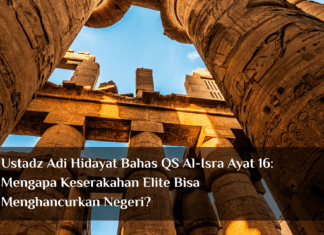 Ustadz Adi Hidayat Ungkap Pesan QS Al-Isra’ Ayat 16: Ketika Keserakahan Elite Bisa Membawa Negeri pada Kerusakan
